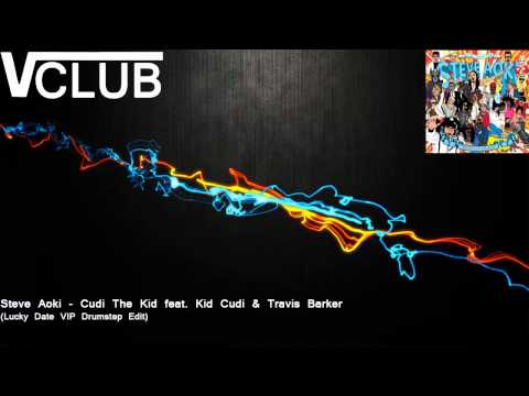 Steve Aoki - Cudi The Kid feat. Kid Cudi & Travis Barker (Lucky Date VIP Drumstep Edit)