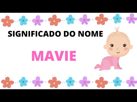 Vídeo: Mavie: significado do nome e dúvidas comuns