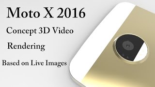 Moto X 2016 Concept 3D Video Rendering Based on Live Image Leaks