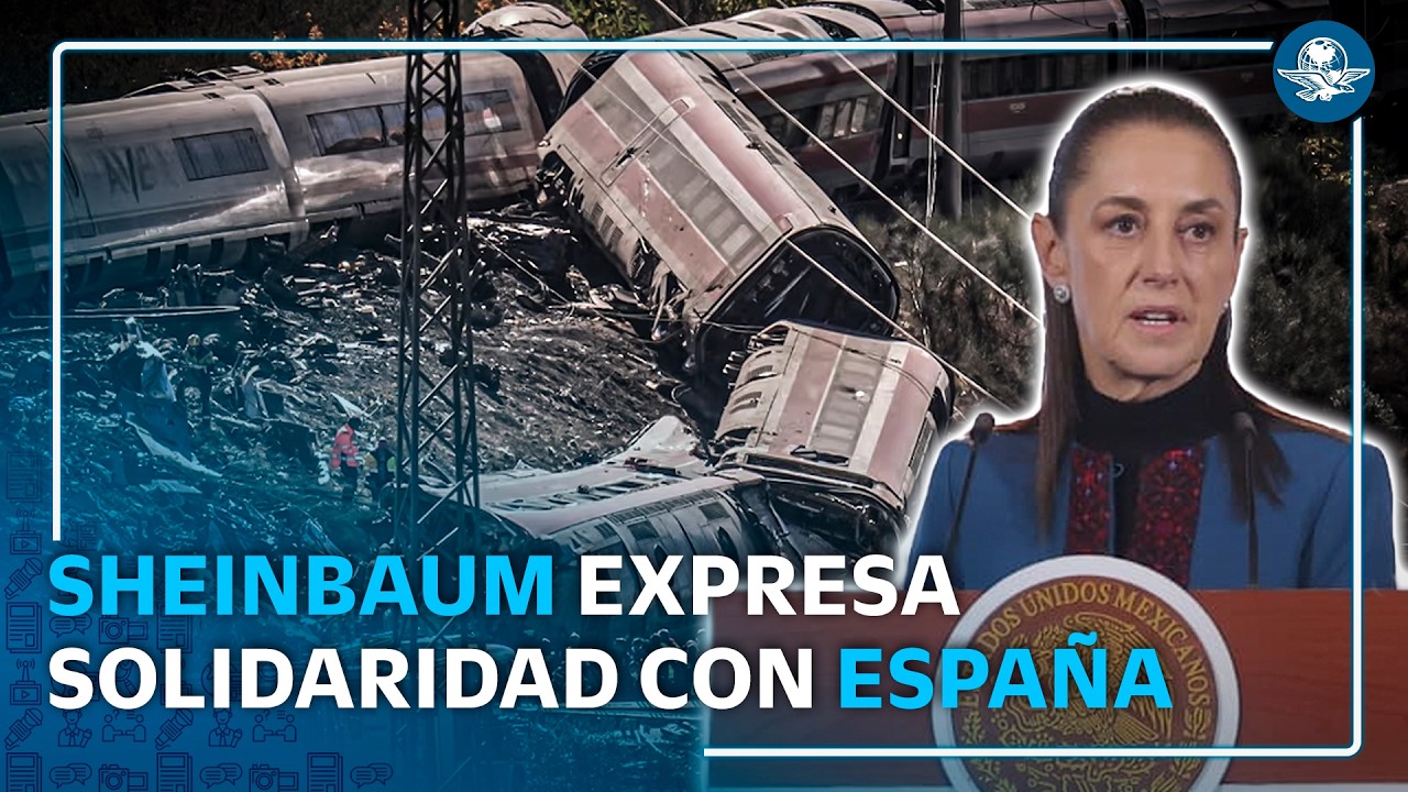 Sheinbaum expresa solidaridad con España tras choque de trenes que dejó más de 60 muertos