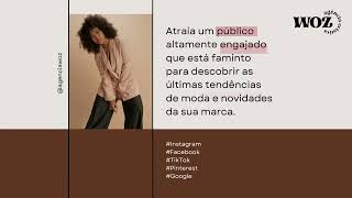 AGÊNCIA WOZ | Marketing Digital para MODA, BELEZA & BEM-ESTAR