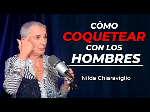 🔥 5 maneras irresistibles de coquetear con un hombre. Nilda Chiaraviglio