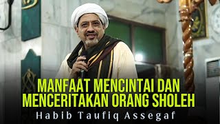 Download lagu THE BENEFITS OF LOVING & STORYING ABOUT Pious People | Habib Taufiq Assegaf mp3