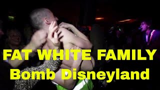 Bomb Disneyland, Fat White Family.