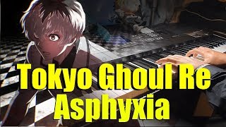Tokyo Ghoul:Re (Season 3) OP - Asphyxia (Piano cover)