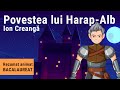 Povestea Lui Harap Alb De Ion Creanga Rezumat Animat
