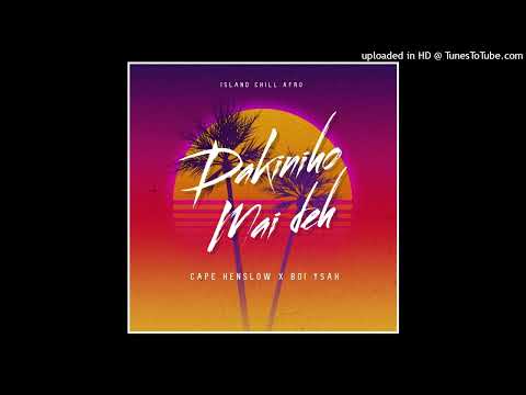 Cape Henslow ft Boi Ysah _ Dakiniho Mai deh