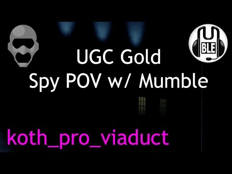 UGC Gold | Spy POV w/ Mumble | koth_pro_viaduct