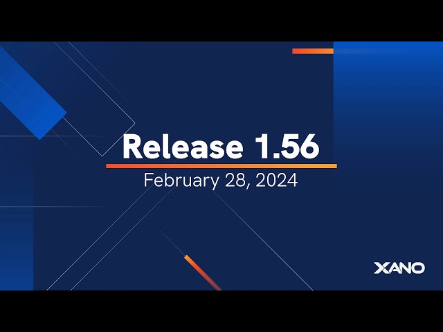 Xano R1.56 Release Announcement