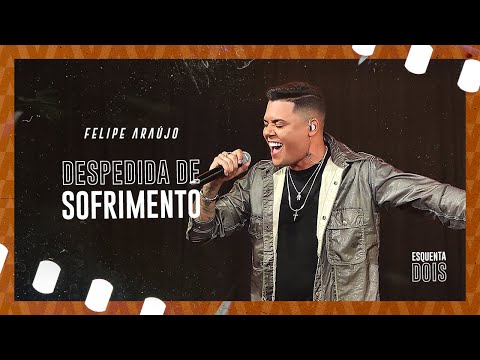 Felipe Araújo - Despedida De Sofrimento | Esquenta Dois (Vídeo Oficial)