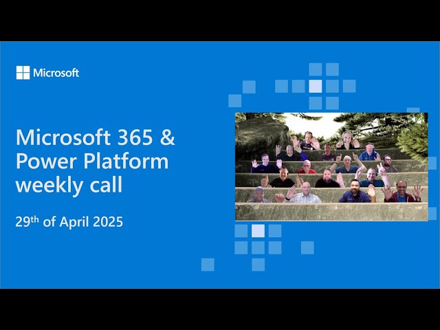 Highlights from the Microsoft 365 & Power Platform Weekly Call – April ...