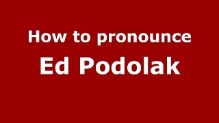 How to pronounce Ed Podolak