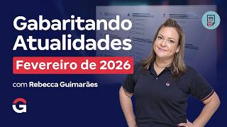Gabaritando Atualidades | Fevereiro de 2026 com Rebecca Guimarães