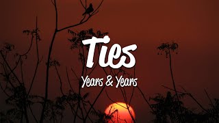 Years &amp; Years - Ties (Lyrics)