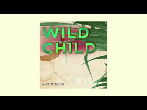 Ace Wilder - Wild Child (Official Audio)