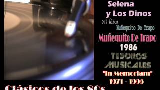 Selena &amp; Los Dinos - Muñequito De Trapo  1986