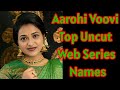 Aarohi Voovi Top Uncut Web Series Names Uncut Web Series Review SR Clubz