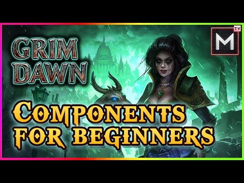 Components For Beginners - Grim Dawn Component Guide For New Players ( 2021)