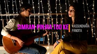 Simran- Pinjra Tod Ke (Cover)