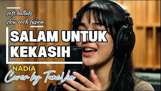 Download lagu Salam Untuk Kekasih - Nadia | Soft Ballads Slow Rock Fusion (Cover by TuneVia)  mp3