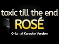 Toxic Till The End ROSÉ Karaoke Songs With Lyrics Original Key