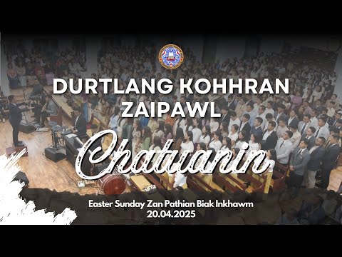 Chatuanin | Durtlang Kohhran Zaipawl | Easter Sunday Zan Inkhawm 2025