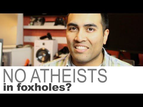 The problem with the phrase "There are no atheists in foxholes"