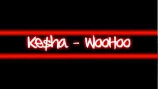 Ke$ha - Woo Hoo (Lyrics On Screen)
