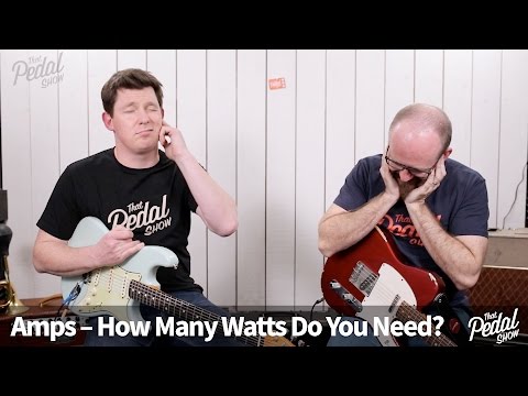 That Pedal Show – Amps: How Many Watts Do You Need?