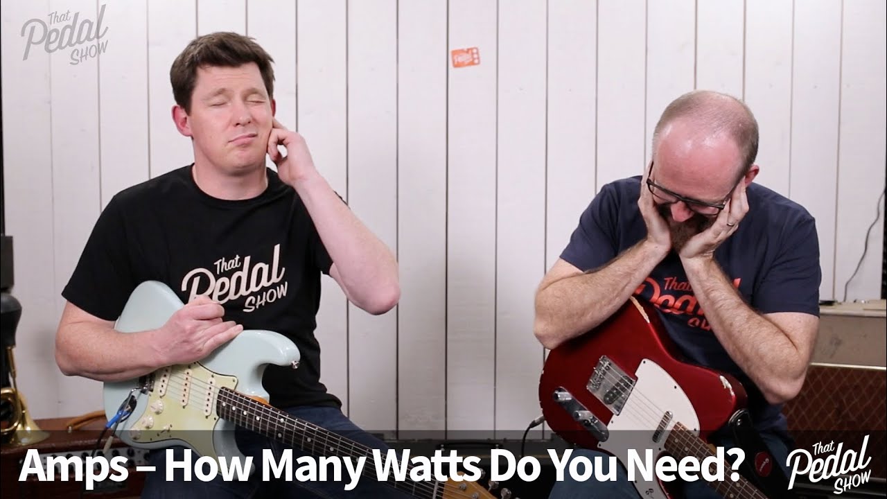 That Pedal Show – Amps: How Many Watts Do You Need?