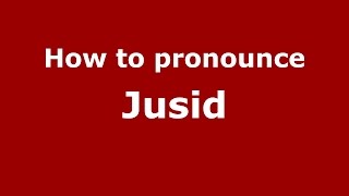 How to pronounce Jusid