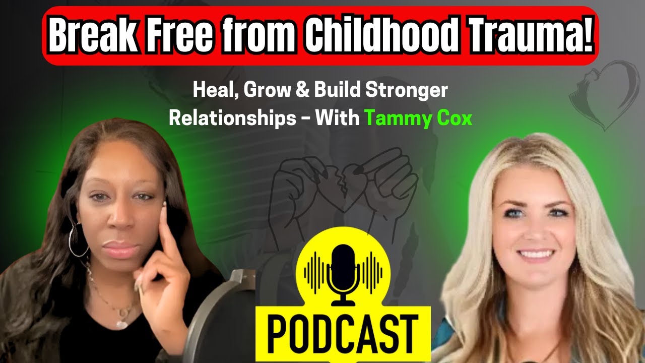 Healing Childhood Trauma for Healthier Relationships with Tammy Cox