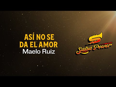 Así No Se Da El Amor, Maelo Ruiz - Video Letra - Salsa Power