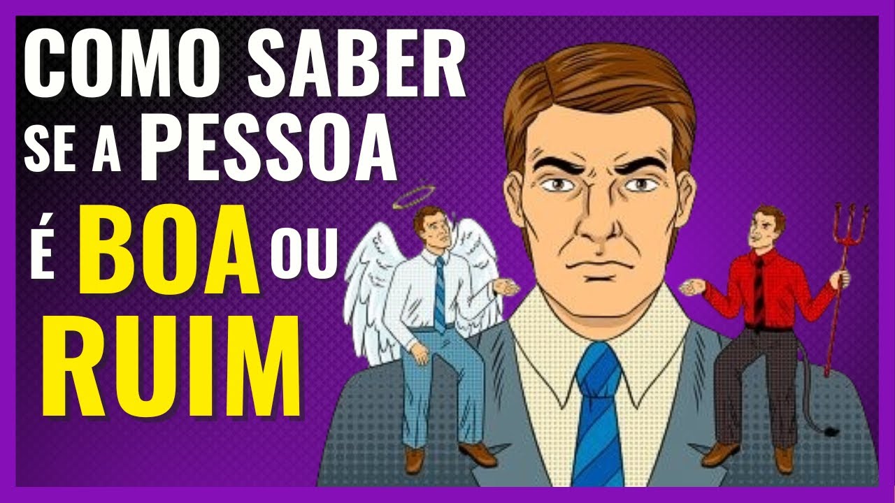 Como Saber se uma Pessoa é BOA ou RUIM: Sinais Que Você Precisa Conhecer