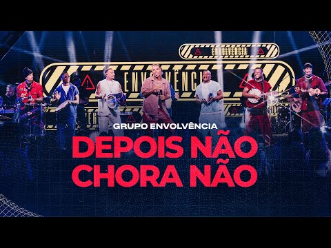 Grupo Envolvência - Depois Não Chora Não [Metamorfose]
