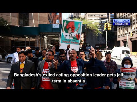 Bangladesh's exiled acting opposition leader gets jail term in absentia