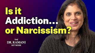 Is it Addiction… or Narcissism?