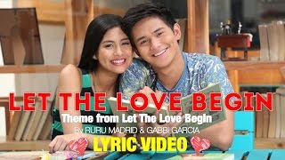 LET THE LOVE BEGIN by Ruru Madrid and Gabbi Garcia [LYRIC VIDEO]