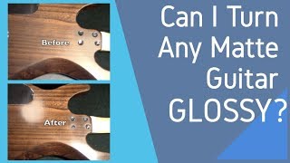 Make My Guitar Glossy-Polishing Matte Satin Finish to Gloss