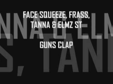 FACE SQUEEZE, FRASS, TANNA & ELMZ ST - GUNS CLAP