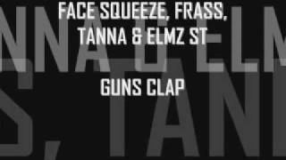 FACE SQUEEZE, FRASS, TANNA & ELMZ ST - GUNS CLAP