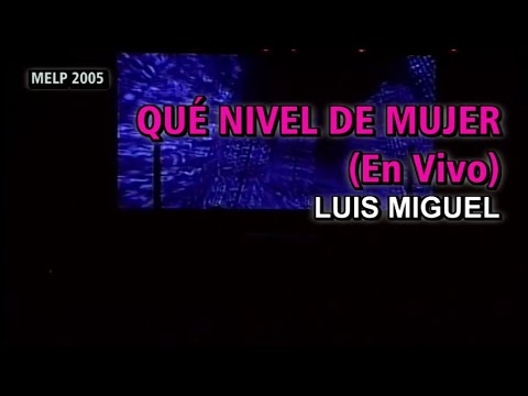 Luis Miguel - Qué nivel de mujer [En vivo] (Karaoke)