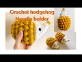 Step By Step Crochet Hedgehog Amigurumi Needle Holder Stitch Marker Holder Easycrochet