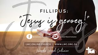 Fillipus: Jesus is genoeg!