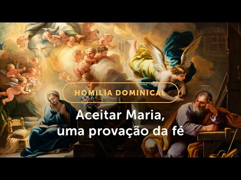Homilia Dominical | Aceitar o mistério de Maria: uma provação da fé (4º Dom. do Advento - 21/12/25)