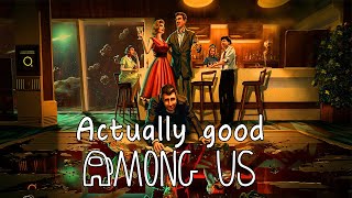 Among Us But Actually Good
