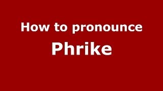 How to pronounce Phrike