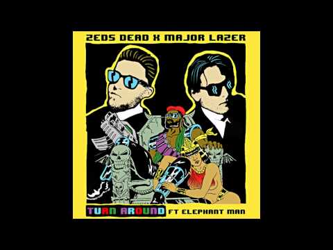 Zeds Dead X Major Lazer Ft. Elephant Man - Turn Around (Original Mix)