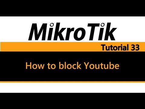 MikroTik Tutorial 33 - How to block Youtube the most efficient way