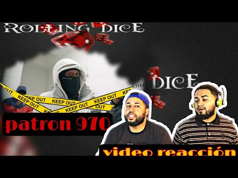 EL PATRON 970 - ROLLING DICE - (VIDEO REACCION)